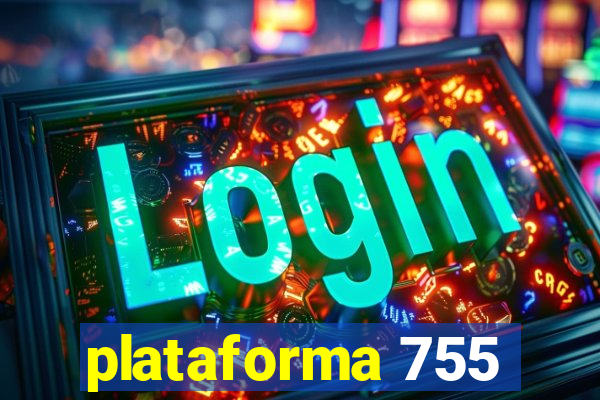 plataforma 755